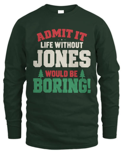 JONES P5 TH08 Christmas T-Shirt – “Life Without NAME Would Be Boring” - Men's Long Sleeved T-Shirt - Forest Green