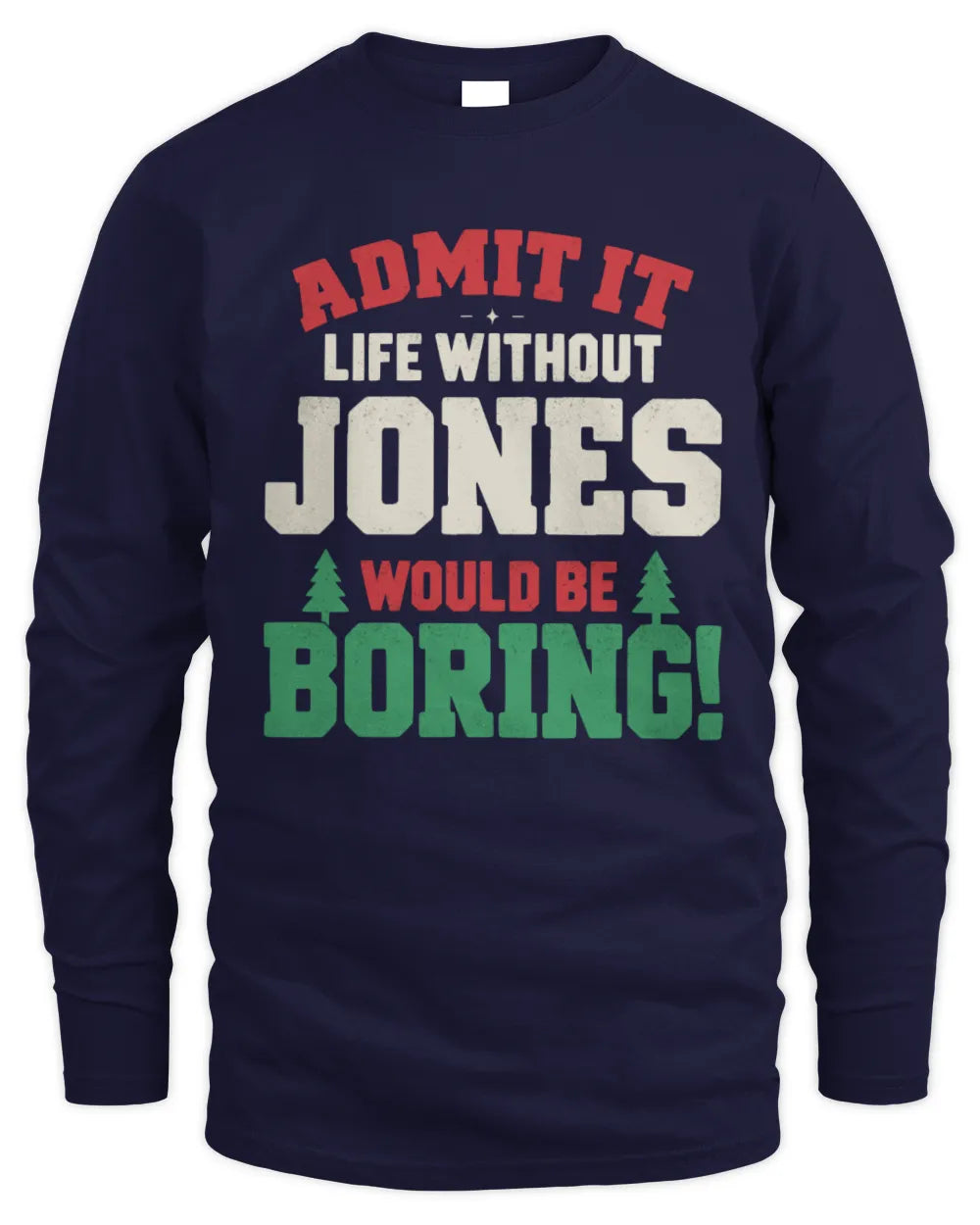 JONES P5 TH08 Christmas T-Shirt – “Life Without NAME Would Be Boring” - Men's Long Sleeved T-Shirt - Navy