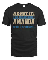 AMANDA TP68-K2-968 – Personalized Funny Quote Apparel “The World Without NAME Would Be Boring” - Unisex Standard T-Shirt - Black