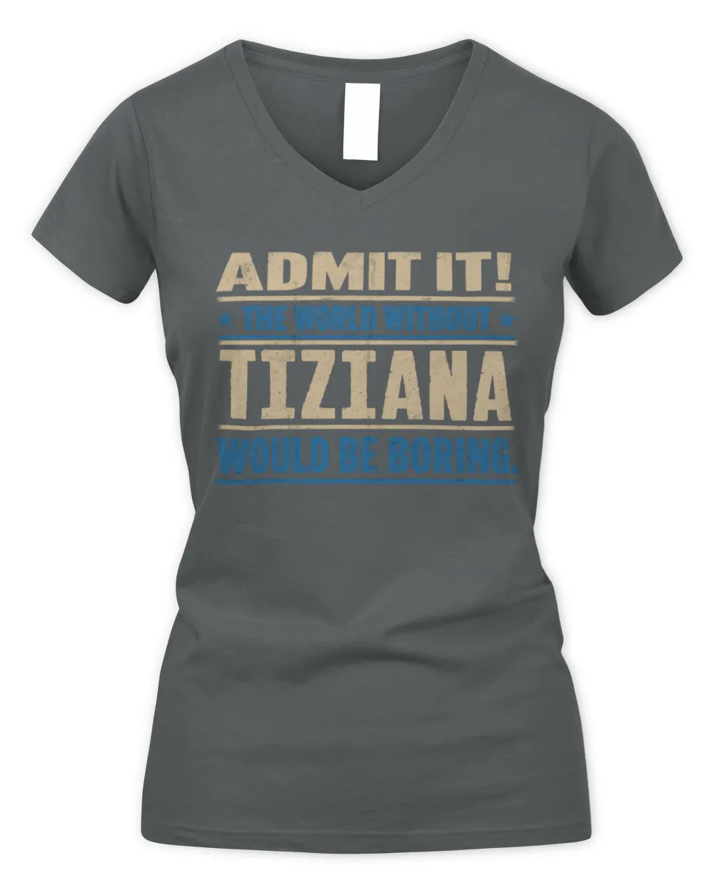 TIZIANA TP68-K2-968 – Personalized Funny Quote Apparel “The World Without NAME Would Be Boring” - Women's V-Neck T-Shirt - Charcoal