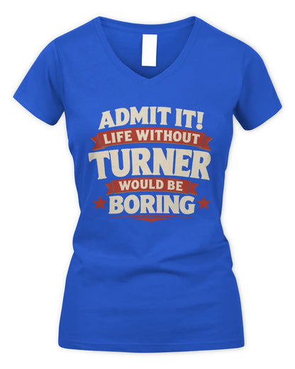 TURNER P4 KT003 Personalized Funny Quote Apparel “Life Without NAME Would Be Boring” - Women's V-Neck T-Shirt - Royal