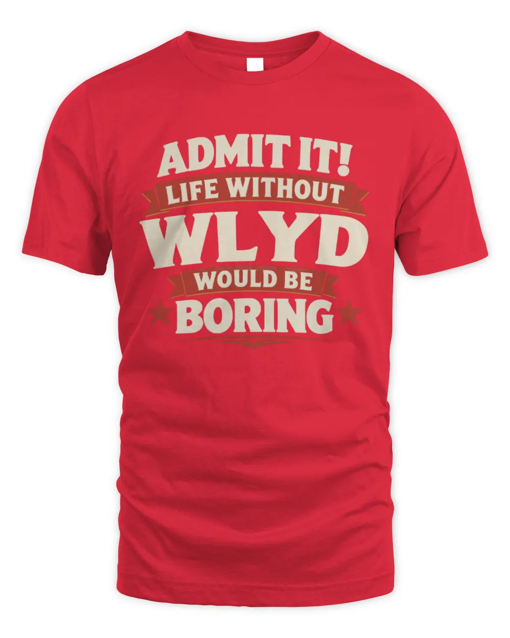 WLYD P4 KT003 Personalized Funny Quote Apparel “Life Without NAME Would Be Boring” - Unisex Standard T-Shirt - Red