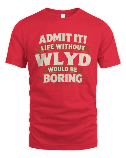 WLYD P4 KT003 Personalized Funny Quote Apparel “Life Without NAME Would Be Boring” - Unisex Standard T-Shirt - Red