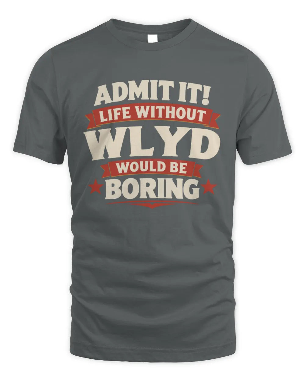 WLYD P4 KT003 Personalized Funny Quote Apparel “Life Without NAME Would Be Boring” - Unisex Standard T-Shirt - Charcoal