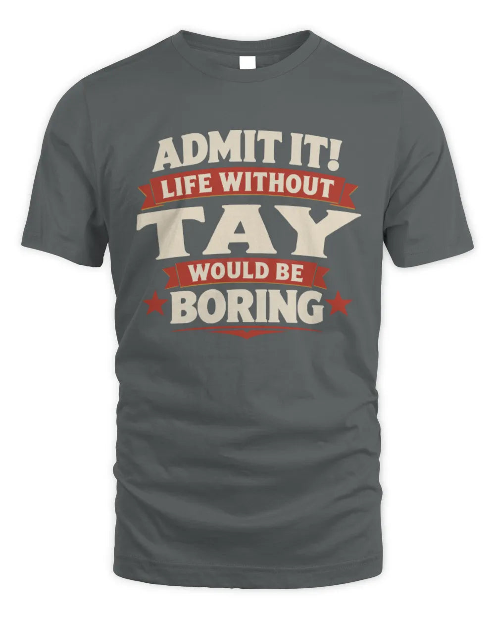 TAY P4 KT003 Personalized Funny Quote Apparel “Life Without NAME Would Be Boring” - Unisex Standard T-Shirt - Charcoal