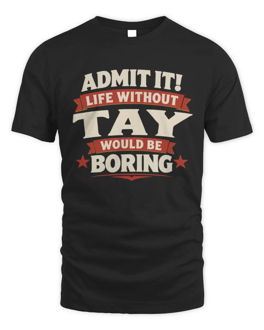 TAY P4 KT003 Personalized Funny Quote Apparel “Life Without NAME Would Be Boring” - Unisex Standard T-Shirt - Black