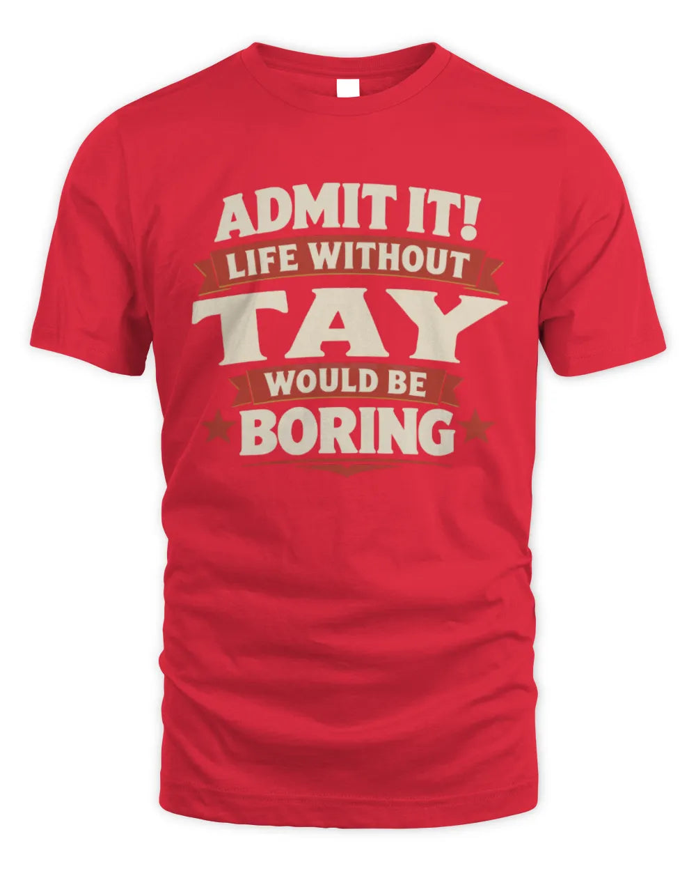 TAY P4 KT003 Personalized Funny Quote Apparel “Life Without NAME Would Be Boring” - Unisex Standard T-Shirt - Red