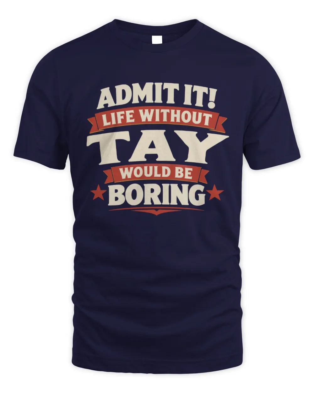 TAY P4 KT003 Personalized Funny Quote Apparel “Life Without NAME Would Be Boring” - Unisex Standard T-Shirt - Navy
