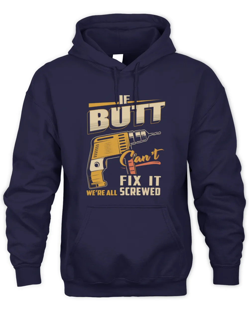 BUTT TP22-K4-228 - Personalized Handyman T-Shirt “If AARON Can’t Fix It, We’re All Screwed” - Unisex Hoodie - Navy