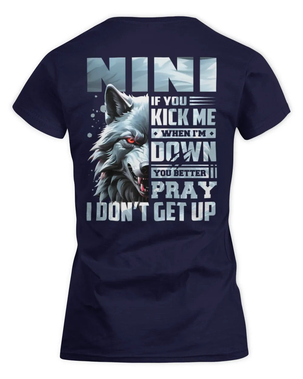 NINI AP62-K4-666 - Personalized Fierce Wolf Quote Apparel “If You Kick Me When I’m Down, You Better Pray I Don’t Get Up” - Women's Standard T-Shirt - Navy