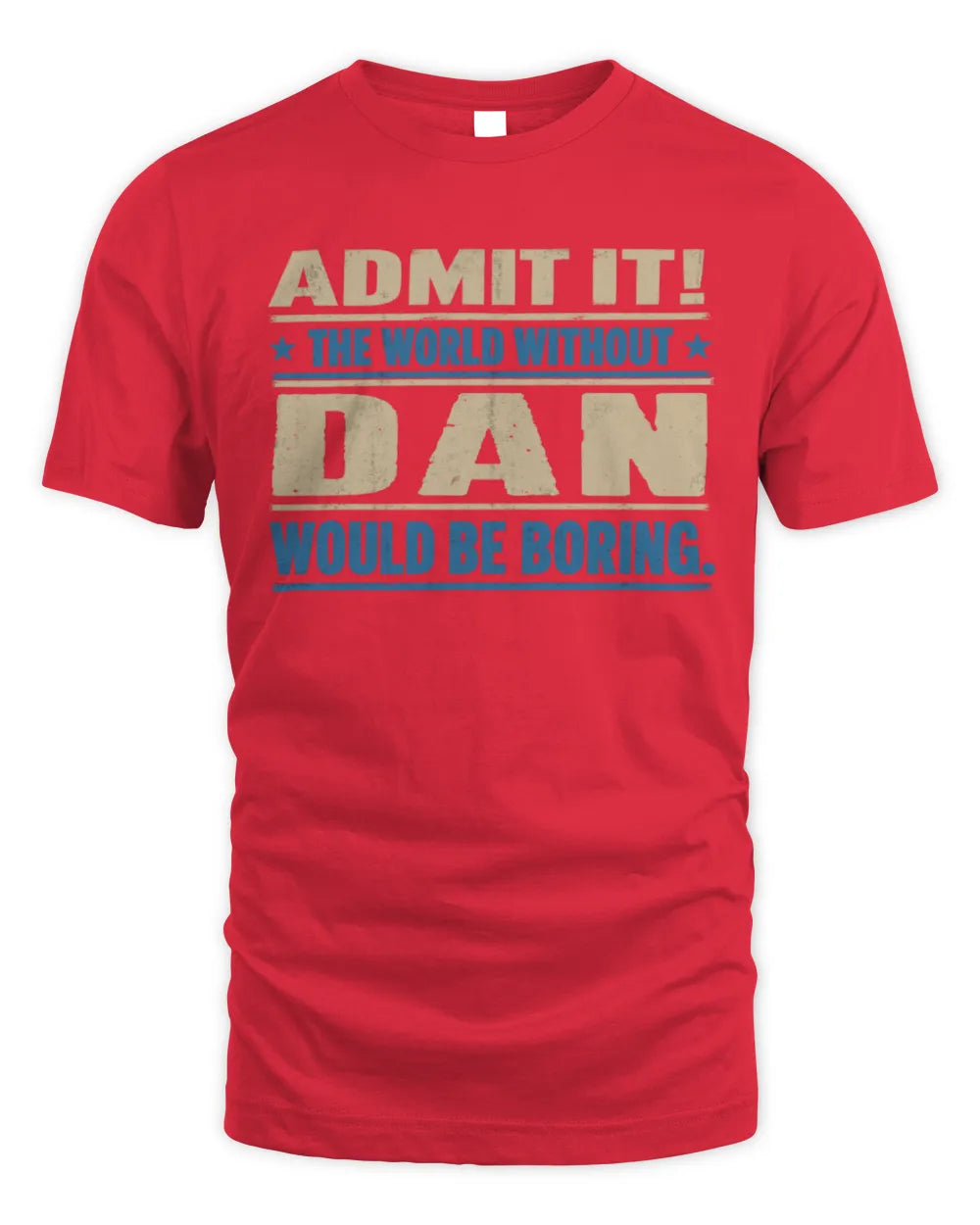 DAN TP68-K2-968 – Personalized Funny Quote Apparel “The World Without NAME Would Be Boring” - Unisex Standard T-Shirt - Red