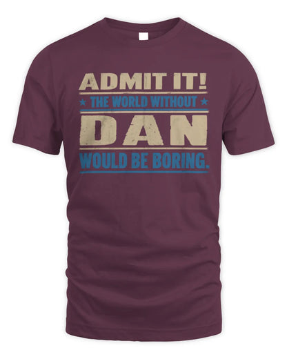 DAN TP68-K2-968 – Personalized Funny Quote Apparel “The World Without NAME Would Be Boring” - Unisex Standard T-Shirt - Maroon