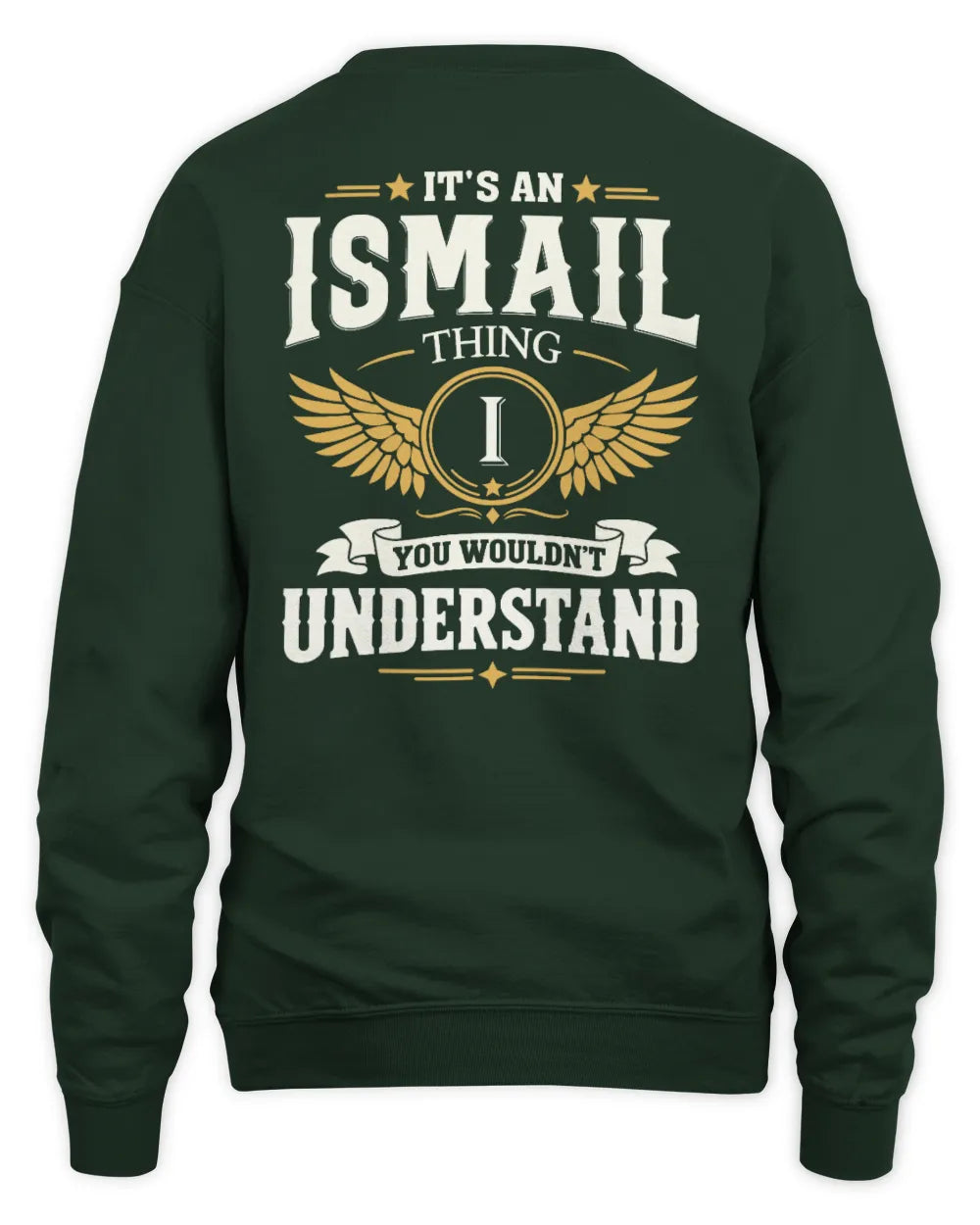 ISMAIL KT06-M008 It’s a [NAME] Thing – You Wouldn’t Understand | Personalized Vintage T-Shirt - Unisex Sweatshirt - Forest Green