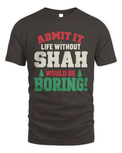 SHAH P5 TH08 Christmas T-Shirt – “Life Without NAME Would Be Boring” - Unisex Standard T-Shirt - Dark Chocolate