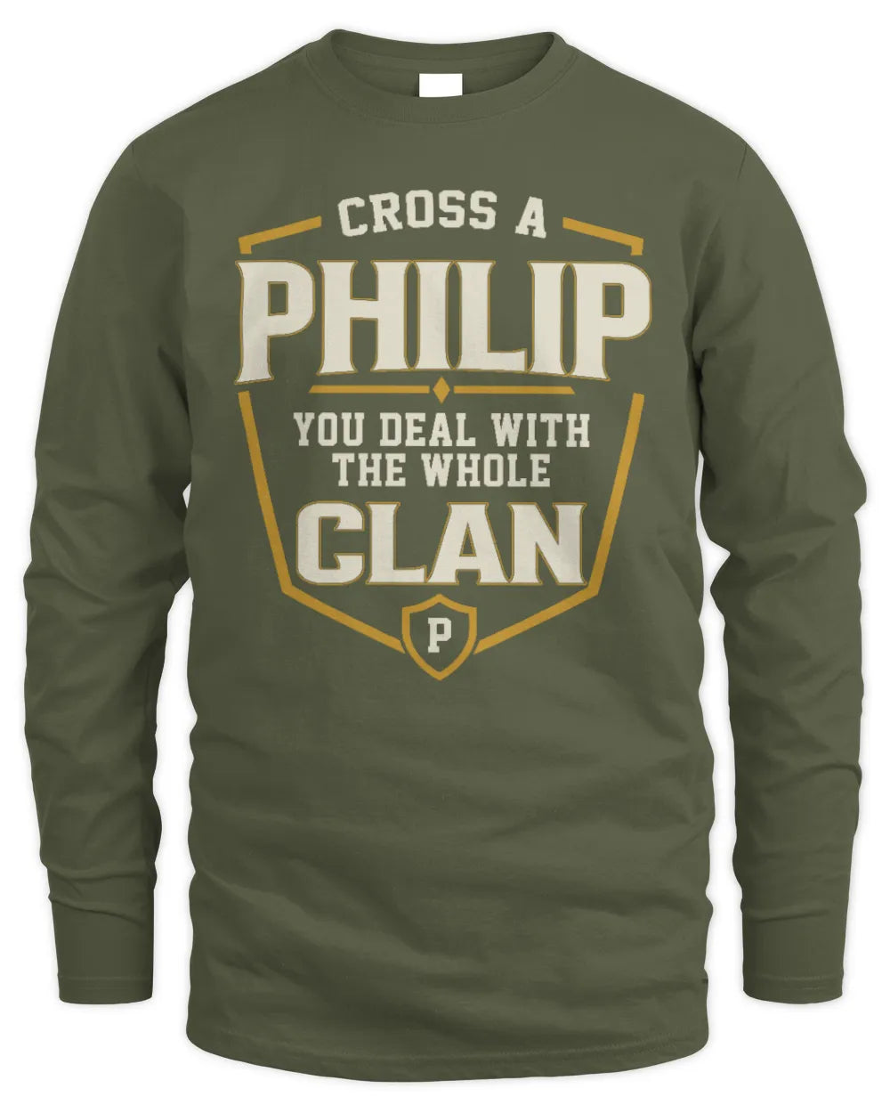PHILIP NT1-K008 Cross A/An NAME, You Deal With the Whole Clan | Personalized Vintage T-Shirt - Men's Long Sleeved T-Shirt - Military Green