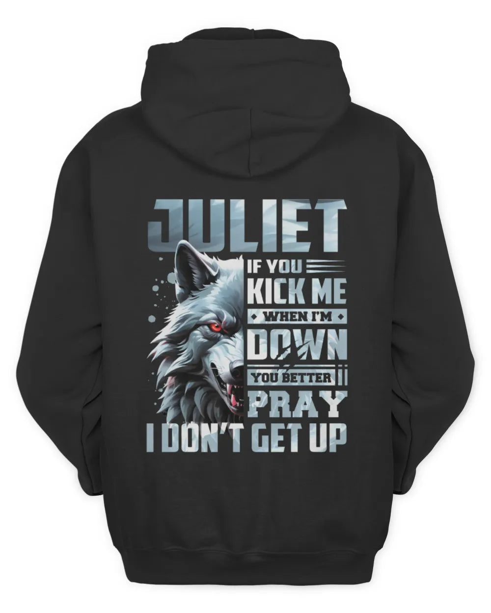 JULIET AP62-K4-666 - Personalized Fierce Wolf Quote Apparel “If You Kick Me When I’m Down, You Better Pray I Don’t Get Up” - Unisex Hoodie - Black