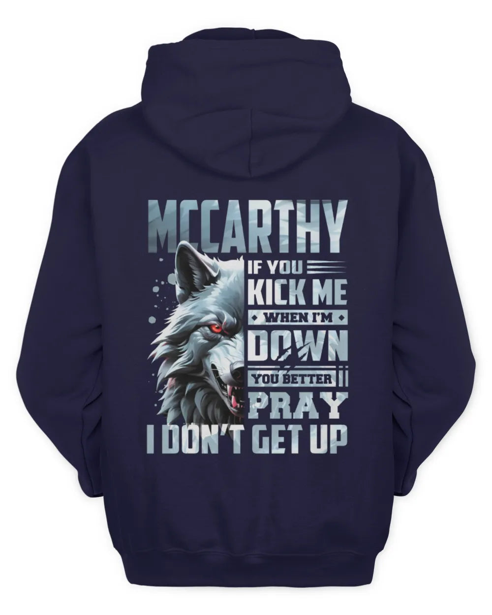 MCCARTHY AP62-K4-666 - Personalized Fierce Wolf Quote Apparel “If You Kick Me When I’m Down, You Better Pray I Don’t Get Up” - Unisex Hoodie - Navy