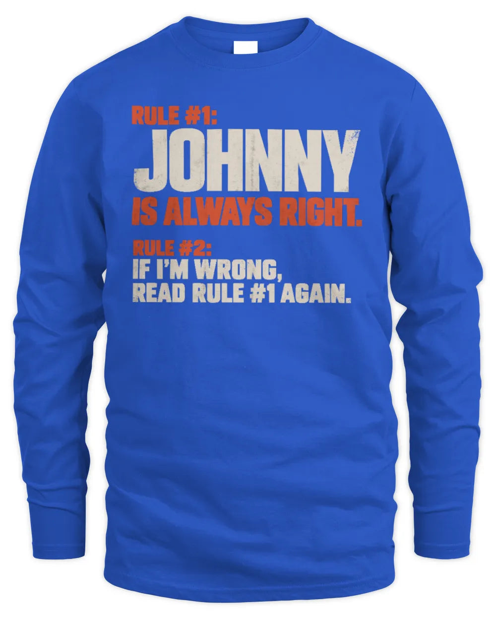 JOHNNY NP1-H006 - Always Right Personalized Name T-Shirt – Funny Custom Name Shirt - Men's Long Sleeved T-Shirt - Royal