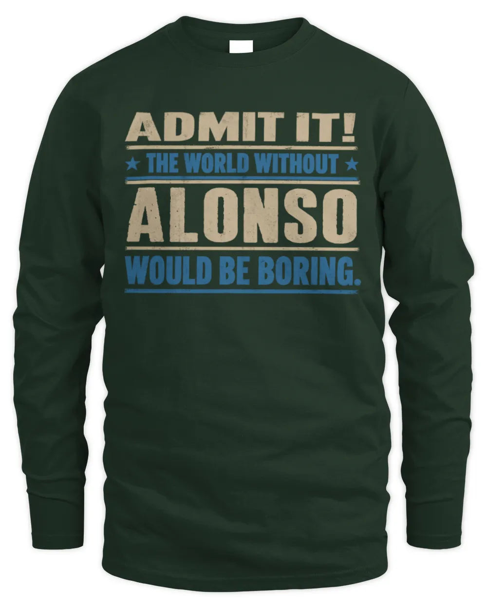 ALONSO TP68-K2-968 – Personalized Funny Quote Apparel “The World Without NAME Would Be Boring” - Men's Long Sleeved T-Shirt - Forest Green