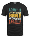 RENE TP86-K3-229 Personalized Funny Quote Apparel “Life Without NAME Would Be Boring”
