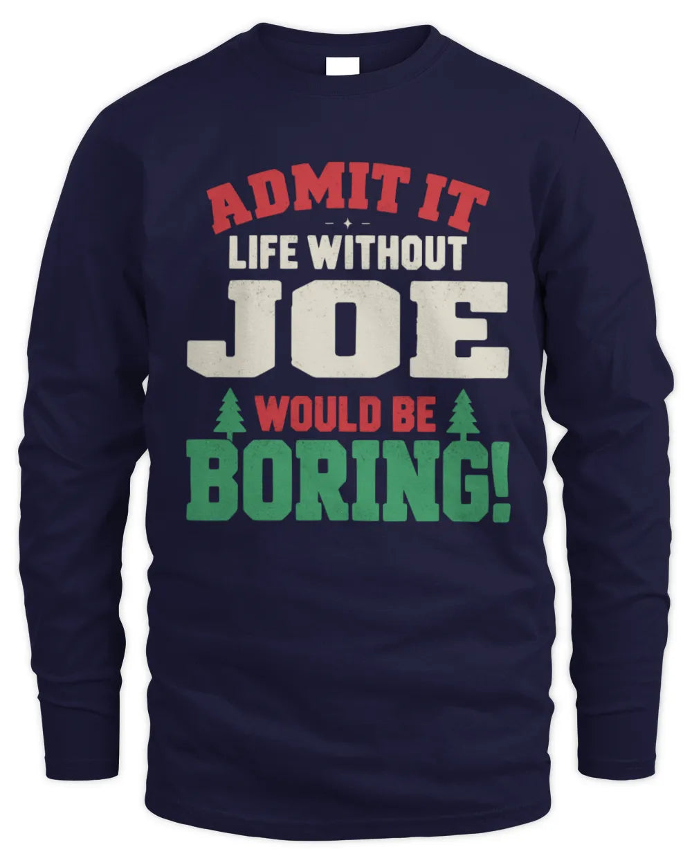 JOE P5 TH08 Christmas T-Shirt – “Life Without NAME Would Be Boring” - Men's Long Sleeved T-Shirt - Navy