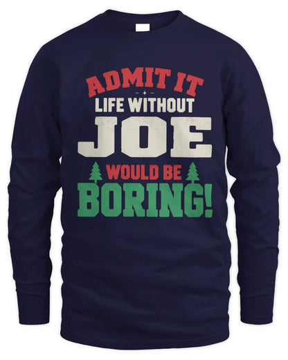 JOE P5 TH08 Christmas T-Shirt – “Life Without NAME Would Be Boring” - Men's Long Sleeved T-Shirt - Navy