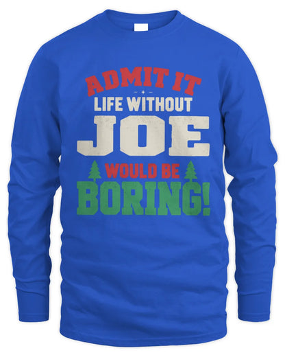 JOE P5 TH08 Christmas T-Shirt – “Life Without NAME Would Be Boring” - Men's Long Sleeved T-Shirt - Royal