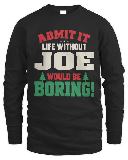 JOE P5 TH08 Christmas T-Shirt – “Life Without NAME Would Be Boring” - Men's Long Sleeved T-Shirt - Black