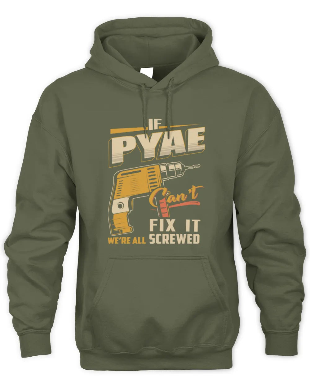 PYAE TP22-K4-228 - Personalized Handyman T-Shirt “If AARON Can’t Fix It, We’re All Screwed” - Unisex Hoodie - Military Green