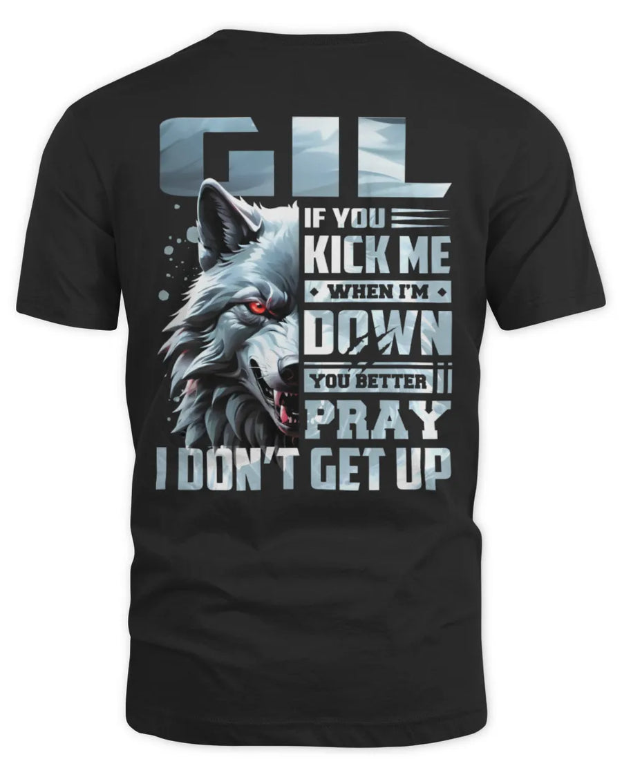 GIL AP62-K4-666 - Personalized Fierce Wolf Quote Apparel “If You Kick Me When I’m Down, You Better Pray I Don’t Get Up”