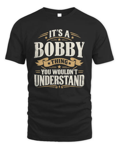 BOBBY P08 TH51 - Personalized “It’s a/an [NAME] Thing – You Wouldn’t Understand” Shirt - Unisex Standard T-Shirt - Black