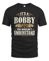 BOBBY P08 TH51 - Personalized “It’s a/an [NAME] Thing – You Wouldn’t Understand” Shirt
