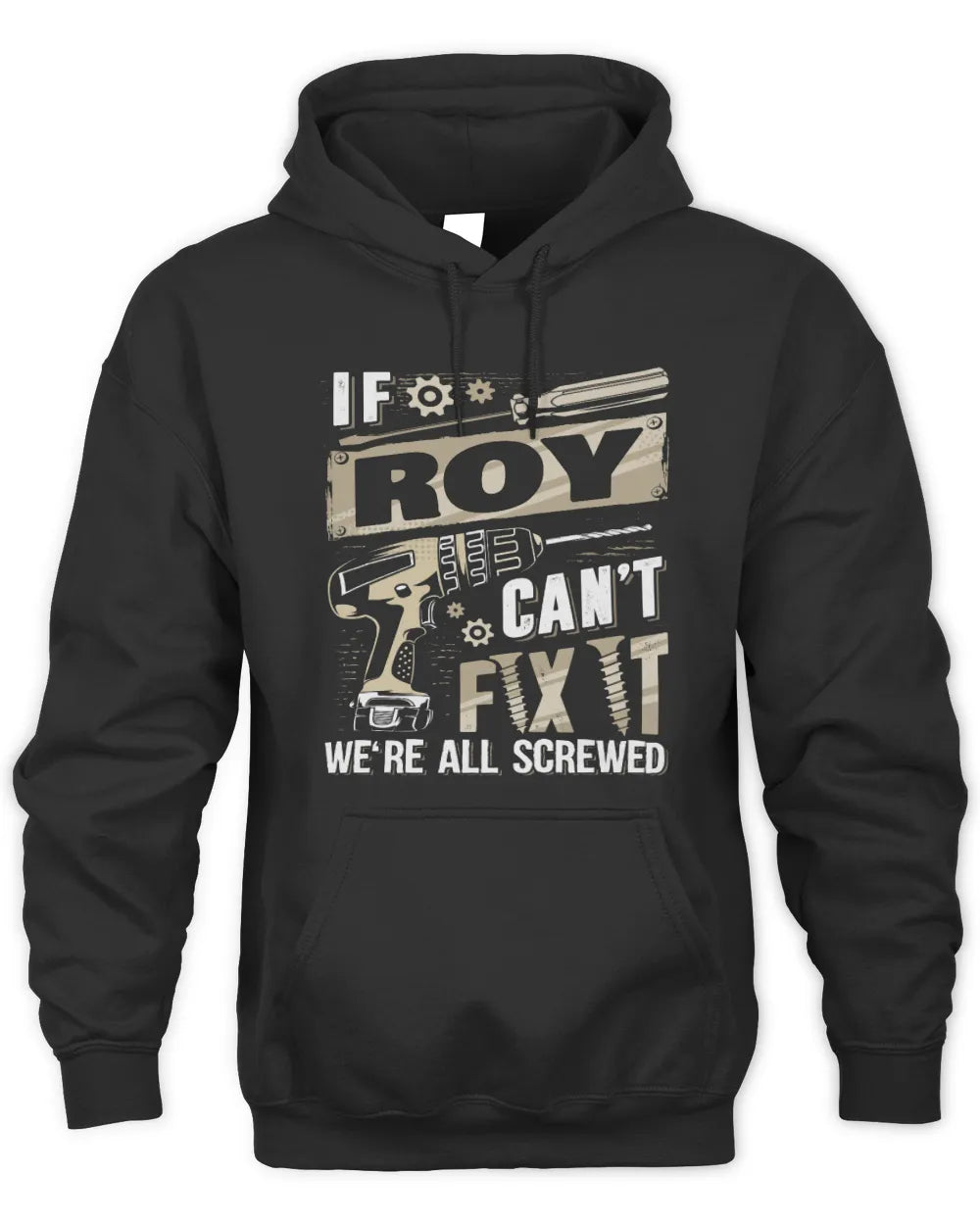 ROY TX03 P02 - Personalized Handyman Mechanic Shirt “If NAME Can’t Fix It, We’re All Screwed” - Unisex Hoodie - Black