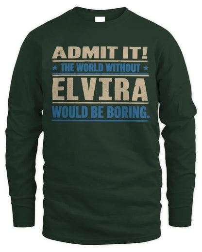 ELVIRA TP68-K2-968 – Personalized Funny Quote Apparel “The World Without NAME Would Be Boring” - Men's Long Sleeved T-Shirt - Forest Green
