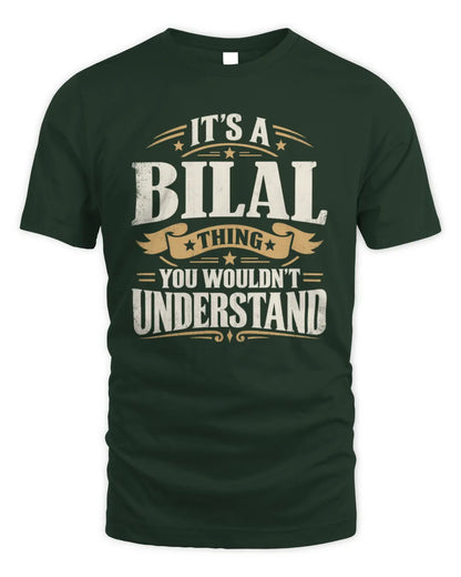 BILAL P08 TH51 - Personalized “It’s a/an [NAME] Thing – You Wouldn’t Understand” Shirt - Unisex Standard T-Shirt - Forest Green