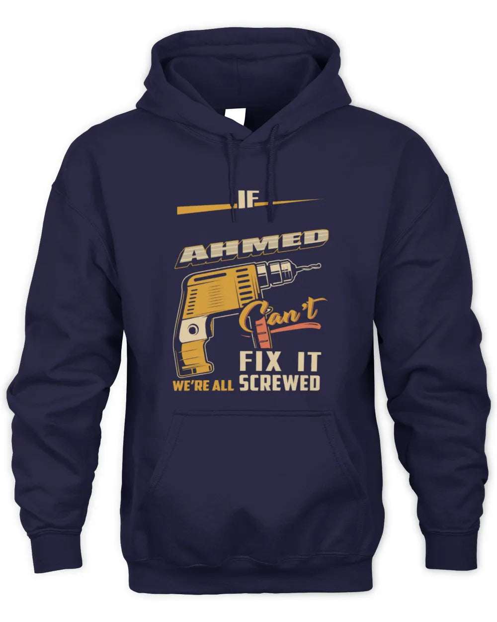 AHMED TP22-K4-228 - Personalized Handyman T-Shirt “If AARON Can’t Fix It, We’re All Screwed” - Unisex Hoodie - Navy