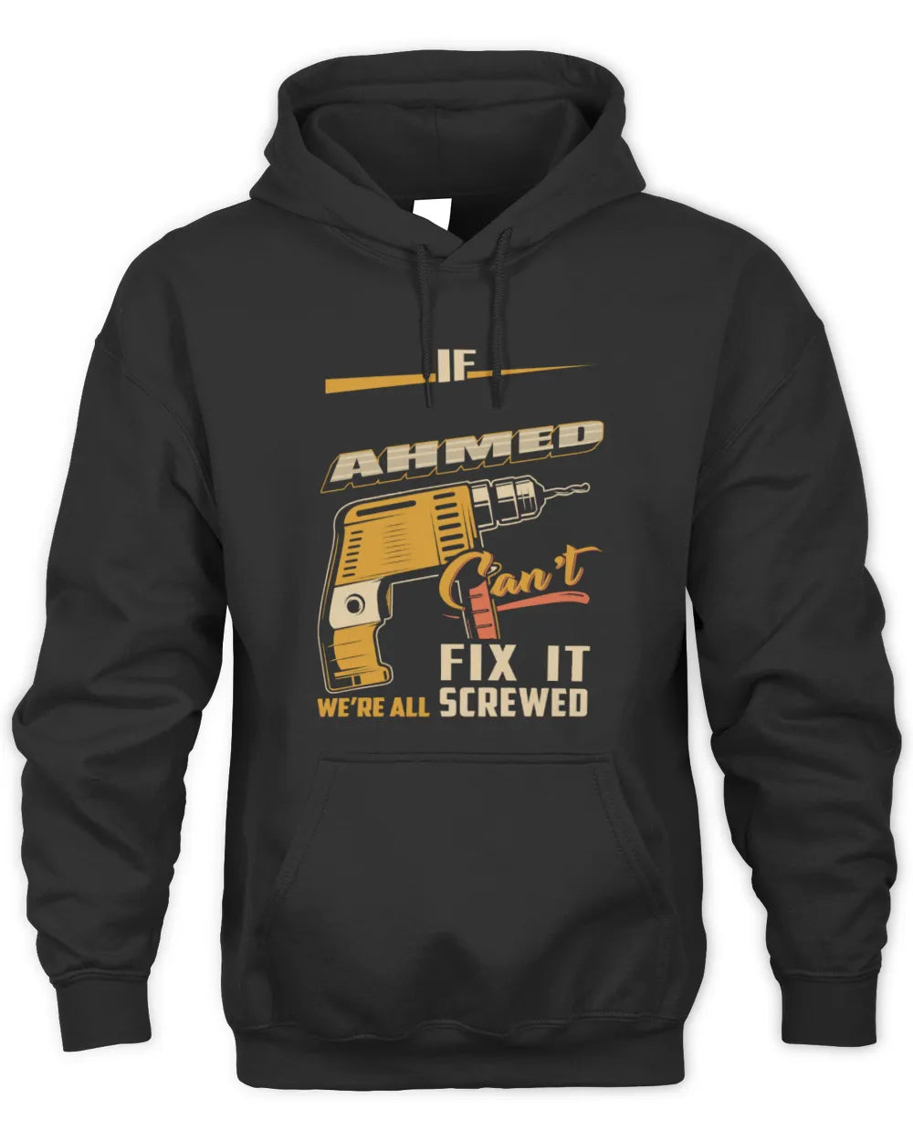 AHMED TP22-K4-228 - Personalized Handyman T-Shirt “If AARON Can’t Fix It, We’re All Screwed” - Unisex Hoodie - Black