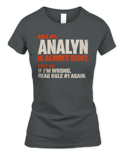 ANALYN NP1-H006 
Always Right Personalized Name T-Shirt – Funny Custom Name Shirt - Women's Standard T-Shirt - Charcoal