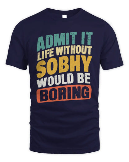 SOBHY TP88-K4-229
Personalized Funny Quote Apparel “Life Without NAME Would Be Boring” - Unisex Standard T-Shirt - Navy