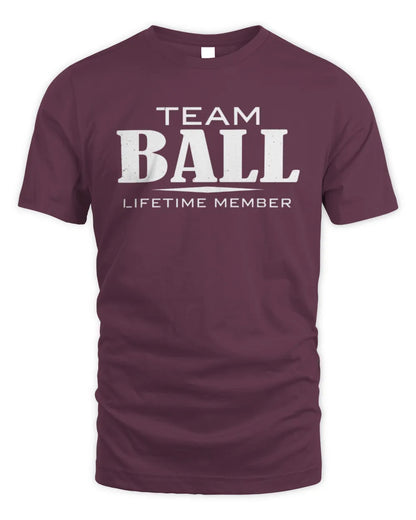 BALL BL62-K4-128 - Personalized “Team NAME Lifetime Member” - Unisex Standard T-Shirt - Maroon