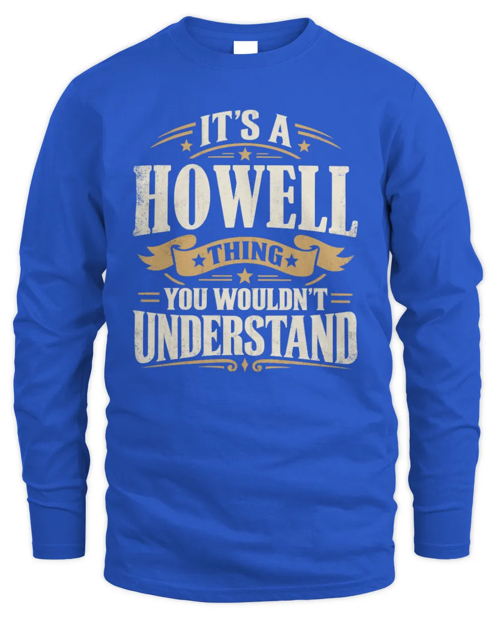 HOWELL P08 TH51 - Personalized “It’s a/an [NAME] Thing – You Wouldn’t Understand” Shirt - Men's Long Sleeved T-Shirt - Royal