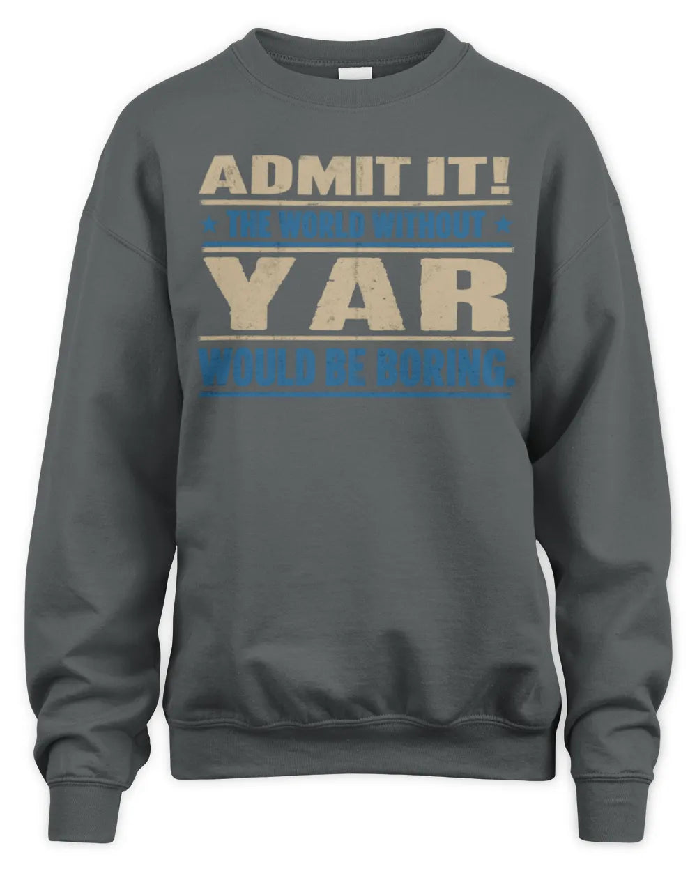 YAR TP68-K2-968 – Personalized Funny Quote Apparel “The World Without NAME Would Be Boring” - Unisex Sweatshirt - Charcoal