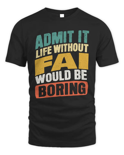 FAI TP88-K4-229
Personalized Funny Quote Apparel “Life Without NAME Would Be Boring” - Unisex Standard T-Shirt - Black