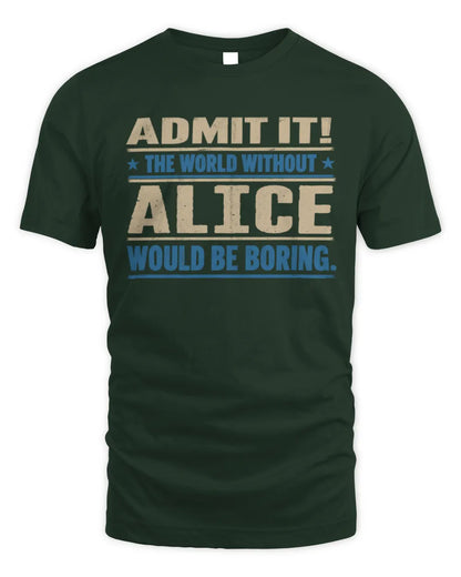 ALICE TP68-K2-968 – Personalized Funny Quote Apparel “The World Without NAME Would Be Boring” - Unisex Standard T-Shirt - Forest Green