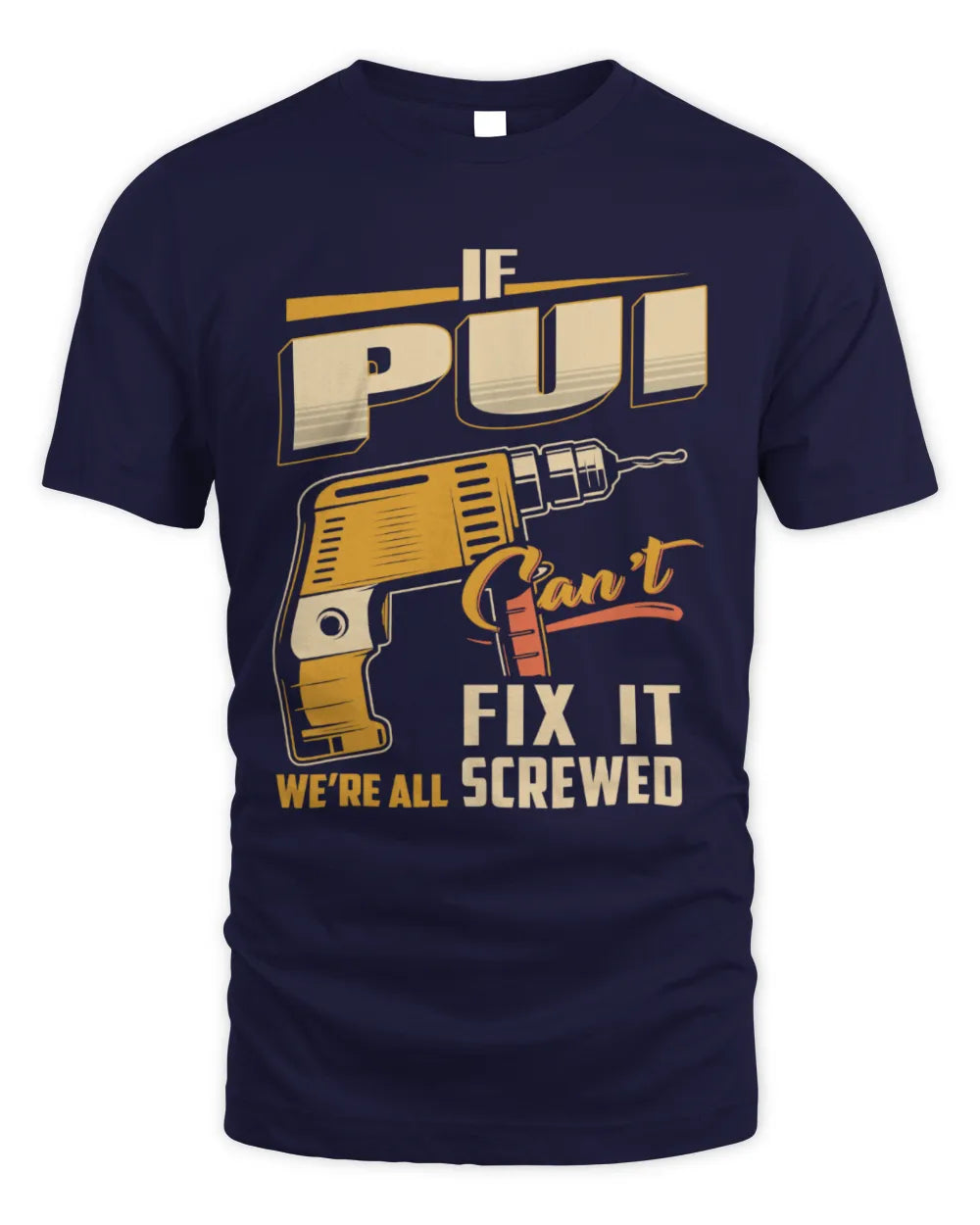 PUI TP22-K4-228 - Personalized Handyman T-Shirt “If AARON Can’t Fix It, We’re All Screwed” - Unisex Standard T-Shirt - Navy