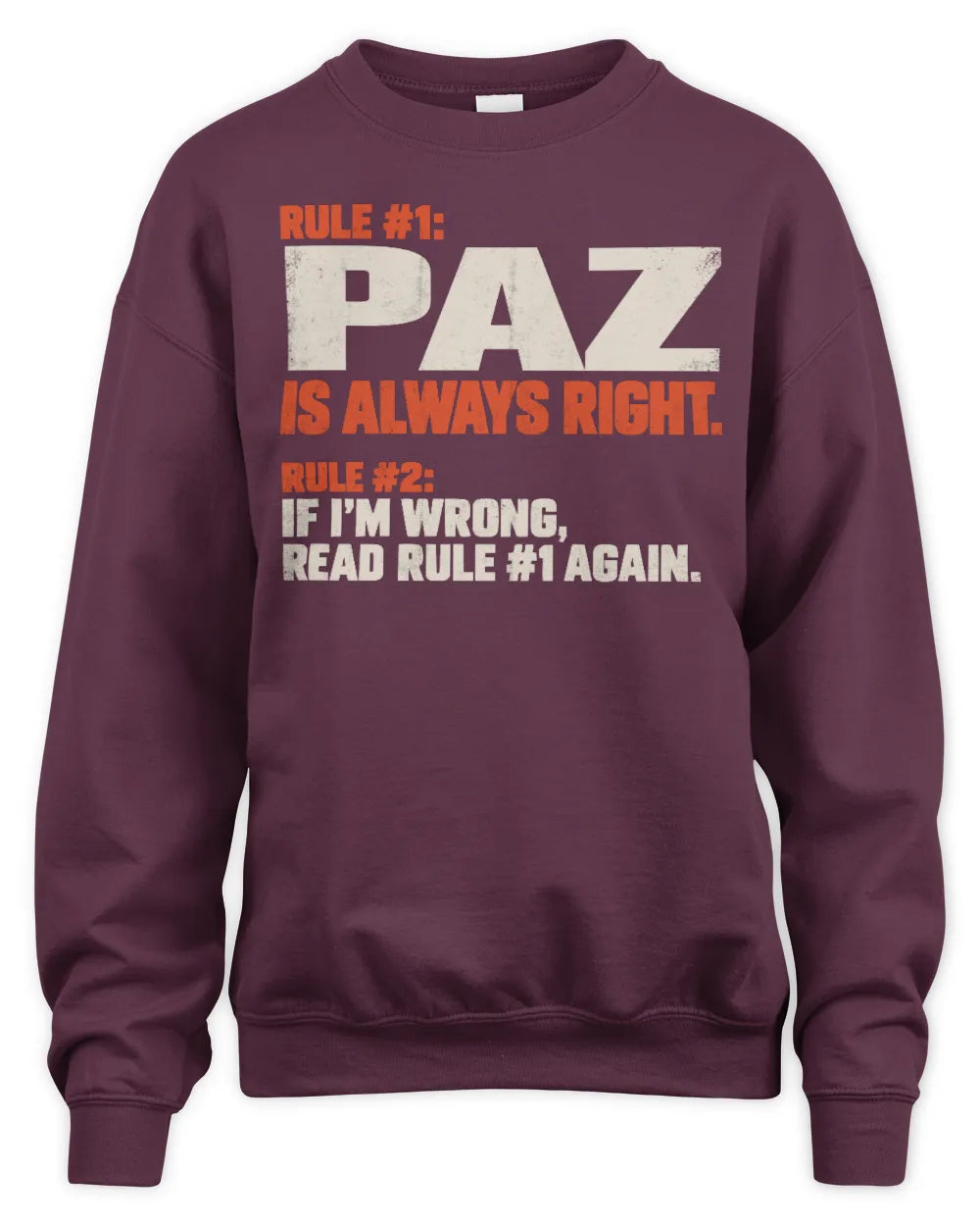 PAZ NP1-H006 
Always Right Personalized Name T-Shirt – Funny Custom Name Shirt - Unisex Sweatshirt - Maroon