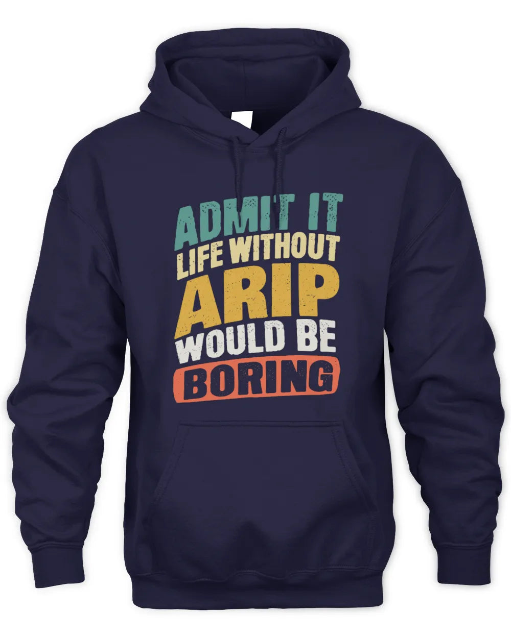 ARIP TP88-K4-229
Personalized Funny Quote Apparel “Life Without NAME Would Be Boring” - Unisex Hoodie - Navy