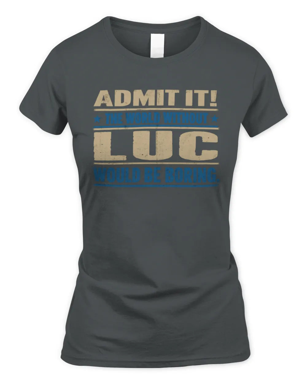 LUC TP68-K2-968 – Personalized Funny Quote Apparel “The World Without NAME Would Be Boring” - Women's Standard T-Shirt - Charcoal