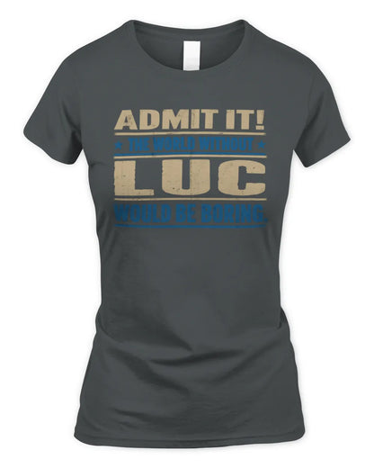 LUC TP68-K2-968 – Personalized Funny Quote Apparel “The World Without NAME Would Be Boring” - Women's Standard T-Shirt - Charcoal