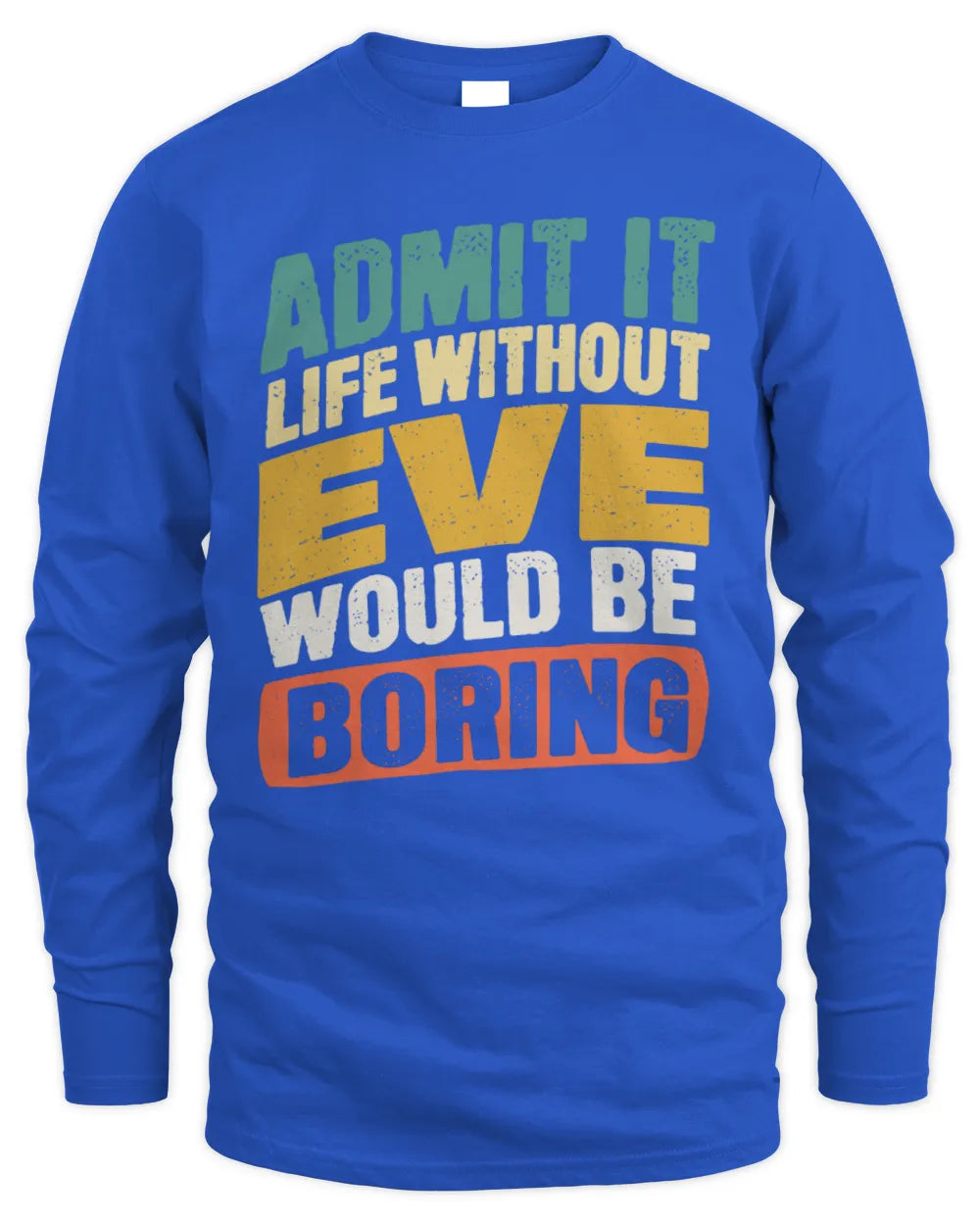 EVE TP88-K4-229
Personalized Funny Quote Apparel “Life Without NAME Would Be Boring” - Men's Long Sleeved T-Shirt - Royal
